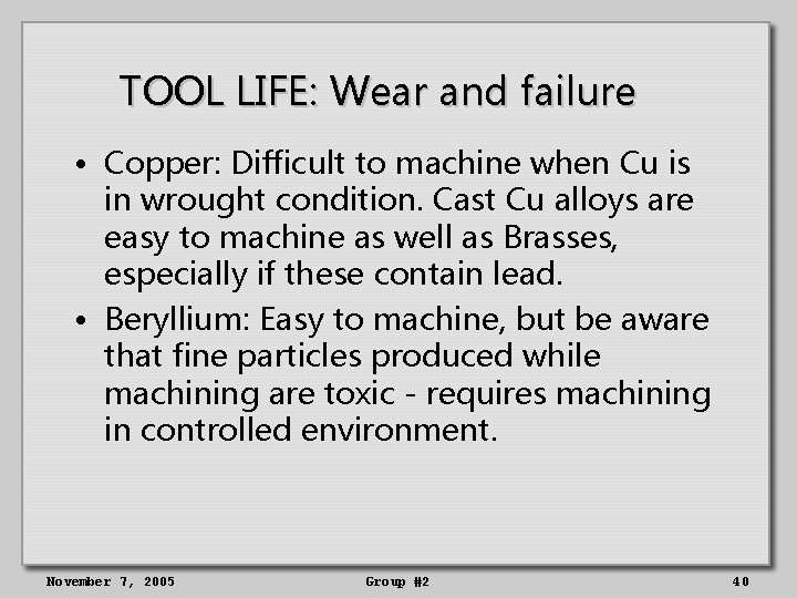 TOOL LIFE: Wear and failure • Copper: Difficult to machine when Cu is in