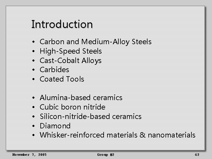 Introduction • • • Carbon and Medium-Alloy Steels High-Speed Steels Cast-Cobalt Alloys Carbides Coated