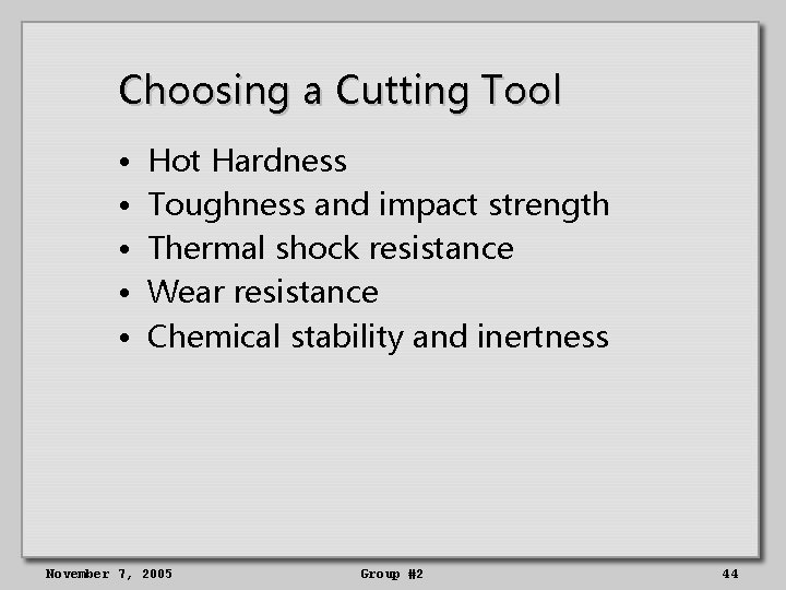 Choosing a Cutting Tool • • • Hot Hardness Toughness and impact strength Thermal