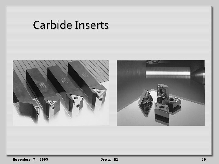 Carbide Inserts November 7, 2005 Group #2 50 