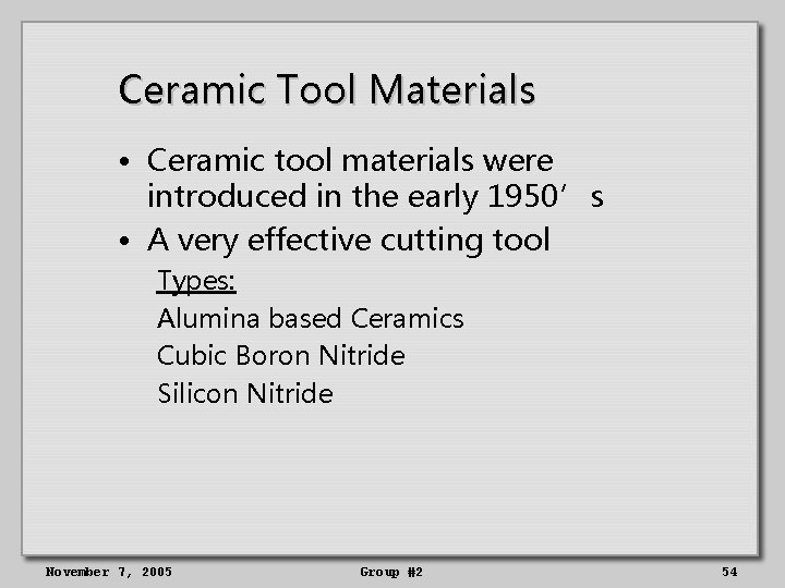 Ceramic Tool Materials • Ceramic tool materials were introduced in the early 1950’s •