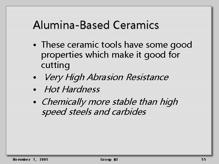 Alumina-Based Ceramics • These ceramic tools have some good properties which make it good