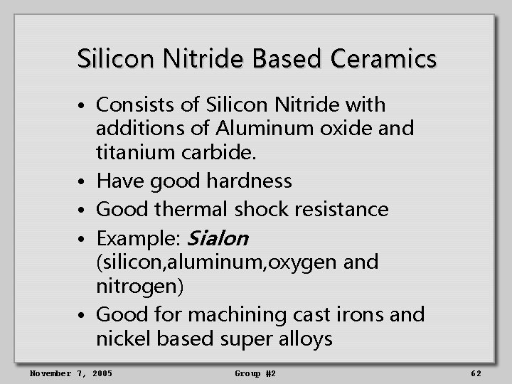 Silicon Nitride Based Ceramics • Consists of Silicon Nitride with additions of Aluminum oxide