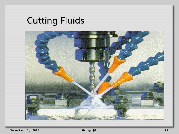 Cutting Fluids November 7, 2005 Group #2 72 