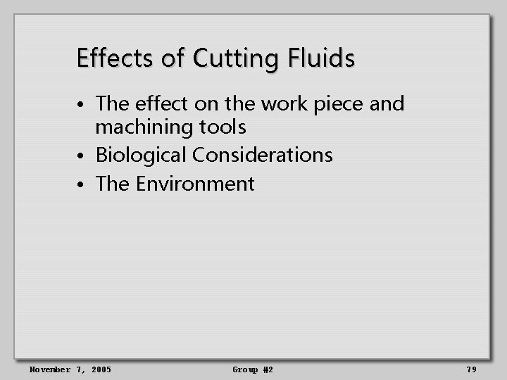 Effects of Cutting Fluids • The effect on the work piece and machining tools