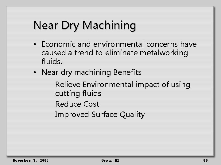 Near Dry Machining • Economic and environmental concerns have caused a trend to eliminate
