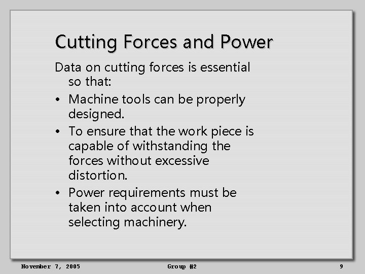 Cutting Forces and Power Data on cutting forces is essential so that: • Machine