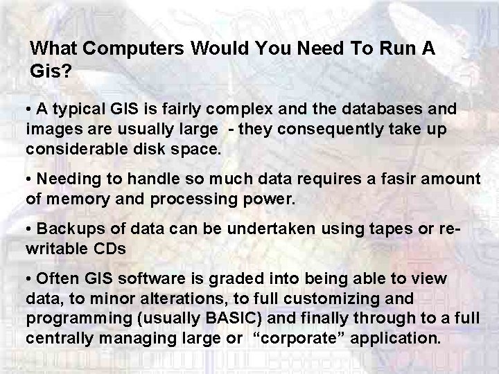 What Computers Would You Need To Run A Gis? • A typical GIS is