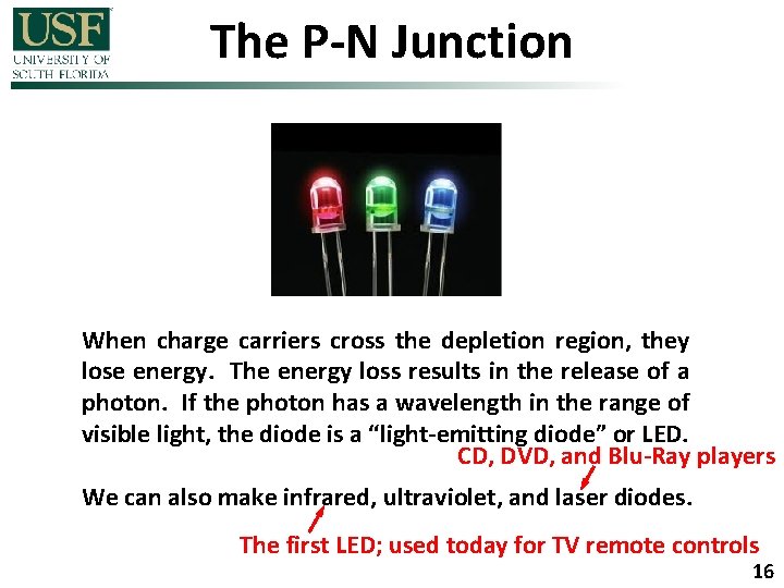 The P-N Junction When charge carriers cross the depletion region, they lose energy. The