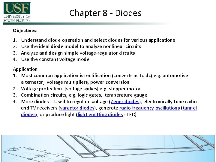 Chapter 8 - Diodes Objectives: 1. 2. 3. 4. Understand diode operation and select