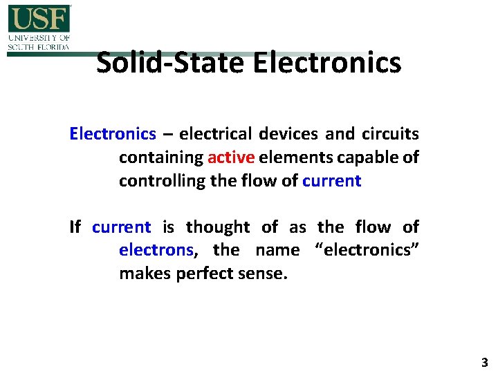 Solid-State Electronics – electrical devices and circuits containing active elements capable of controlling the