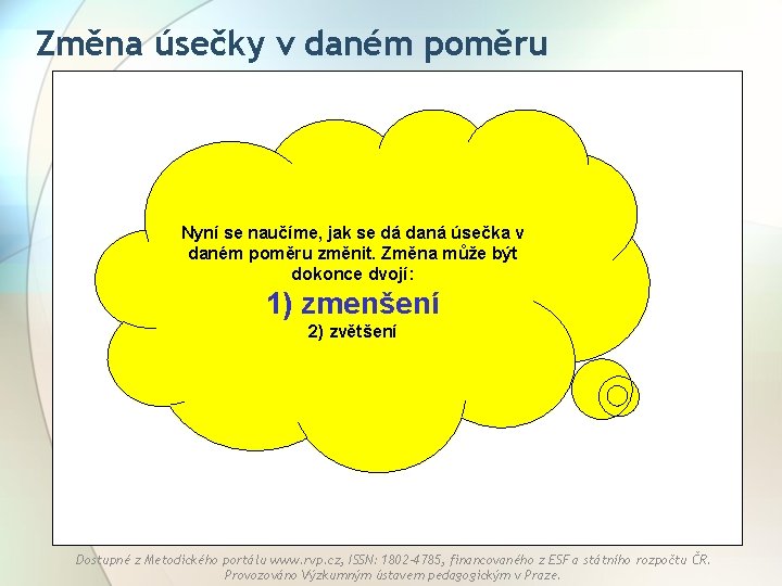 Změna úsečky v daném poměru Nyní se naučíme, jak se dá daná úsečka v