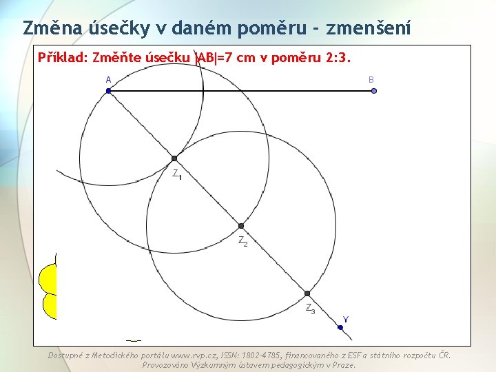 Změna úsečky v daném poměru - zmenšení Příklad: Změňte úsečku AB =7 cm v