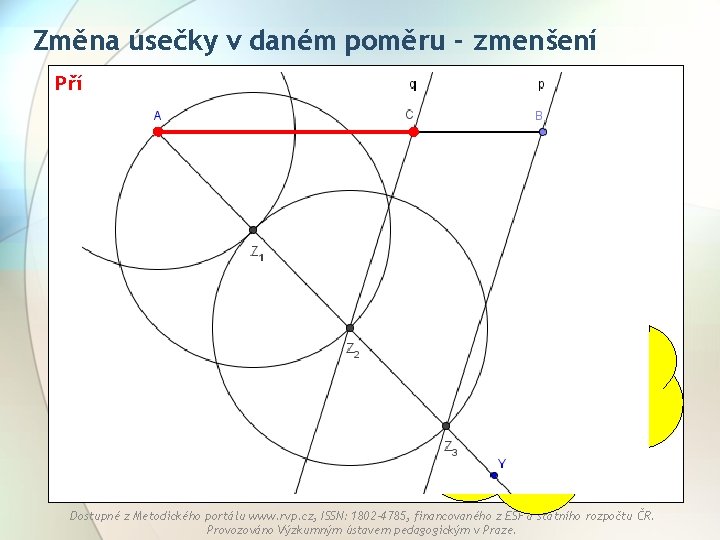 Změna úsečky v daném poměru - zmenšení Příklad: Změňte úsečku AB =7 cm v