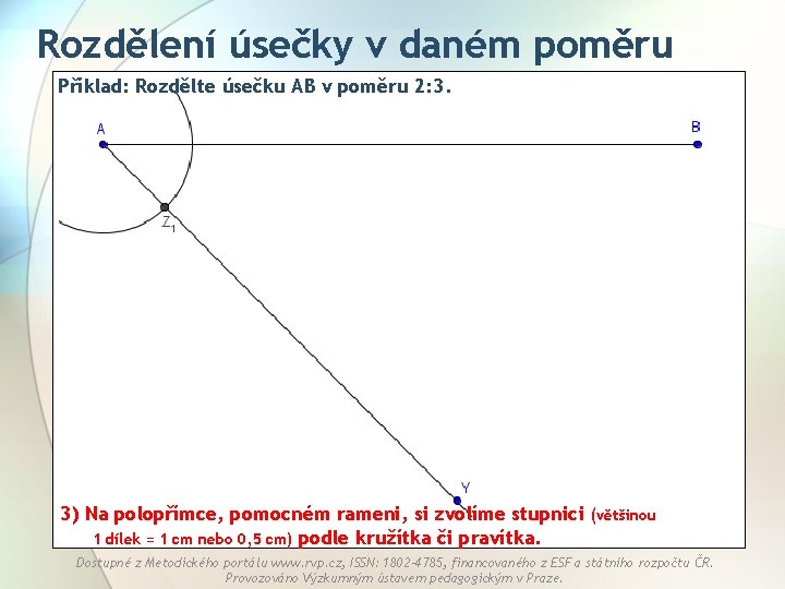 Rozdělení úsečky v daném poměru Příklad: Rozdělte úsečku AB v poměru 2: 3. 3)