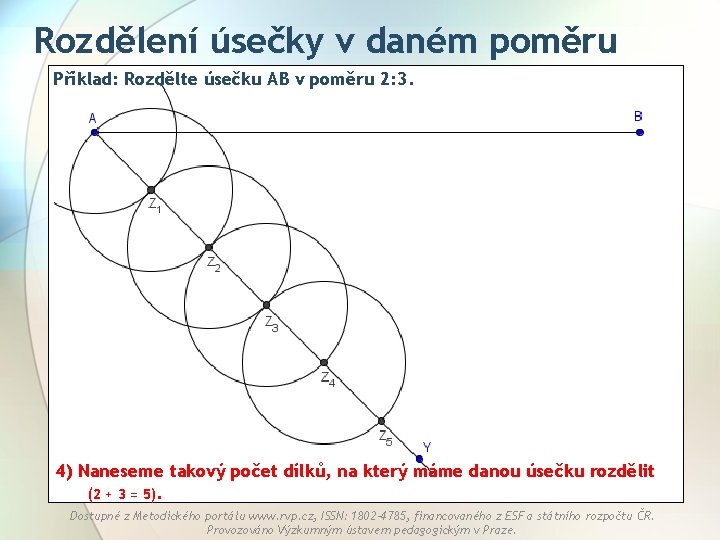 Rozdělení úsečky v daném poměru Příklad: Rozdělte úsečku AB v poměru 2: 3. 4)
