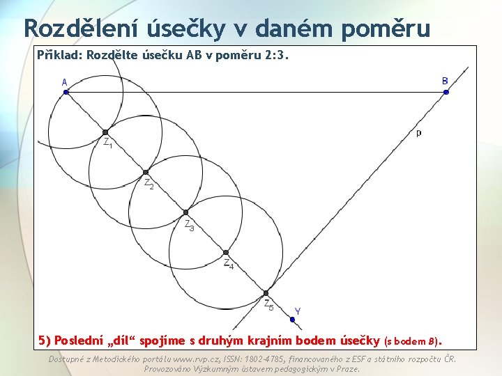 Rozdělení úsečky v daném poměru Příklad: Rozdělte úsečku AB v poměru 2: 3. 5)