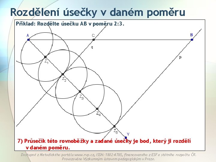 Rozdělení úsečky v daném poměru Příklad: Rozdělte úsečku AB v poměru 2: 3. 7)