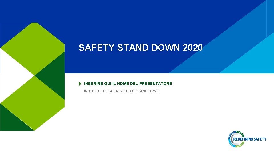 SAFETY STAND DOWN 2020 INSERIRE QUI IL NOME DEL PRESENTATORE INSERIRE QUI LA DATA