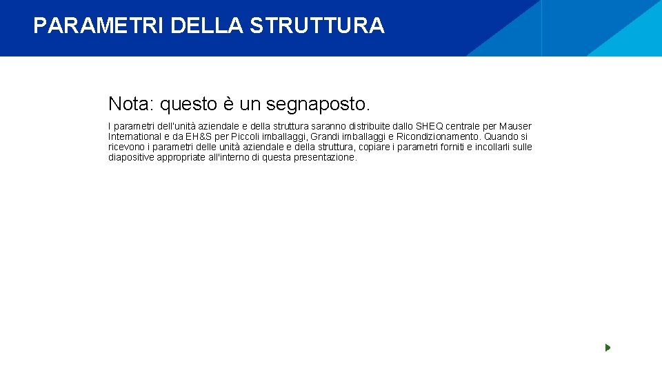 PARAMETRI DELLA STRUTTURA Nota: questo è un segnaposto. I parametri dell’unità aziendale e della