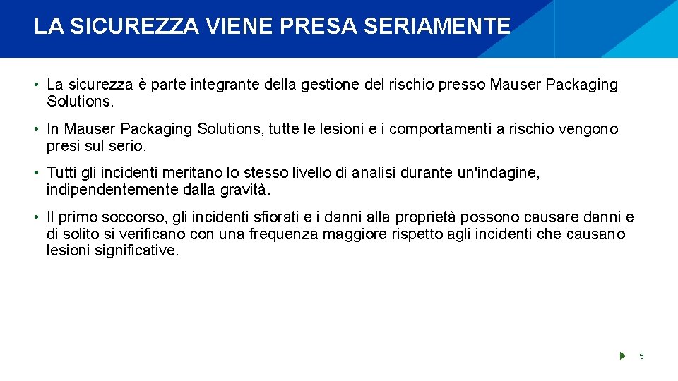 LA SICUREZZA VIENE PRESA SERIAMENTE • La sicurezza è parte integrante della gestione del