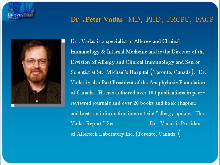Dr. Peter Vadas MD, PHD, FRCPC, FACP Dr. Vadas is a specialist in Allergy Dr. Peter Vadas MD, PHD, FRCPC, FACP Dr. Vadas is a specialist in Allergy