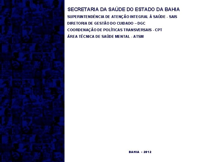 SECRETARIA DA SAÚDE DO ESTADO DA BAHIA SUPERINTENDÊNCIA DE ATENÇÃO INTEGRAL À SAÚDE -