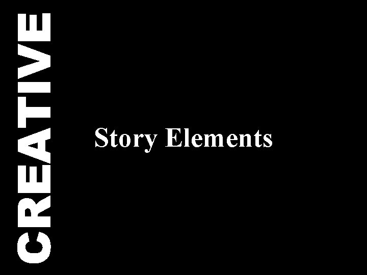 CREATIVE Story Elements 