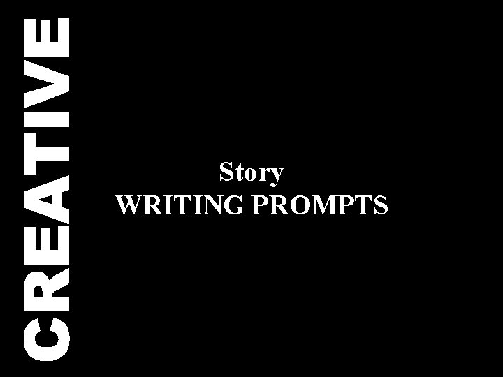 CREATIVE Story WRITING PROMPTS 