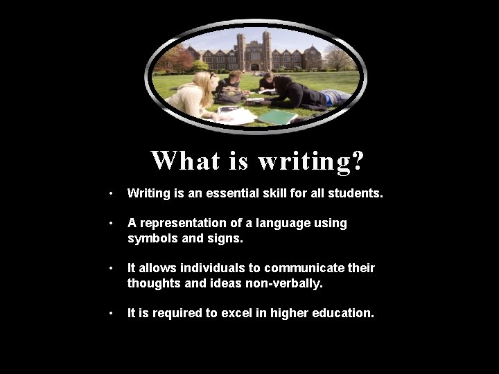 What is writing? • Writing is an essential skill for all students. • A