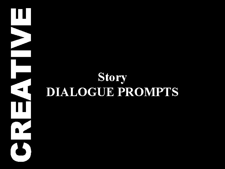 CREATIVE Story DIALOGUE PROMPTS 