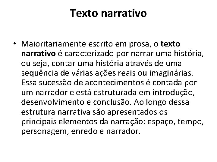 Texto narrativo • Maioritariamente escrito em prosa, o texto narrativo é caracterizado por narrar