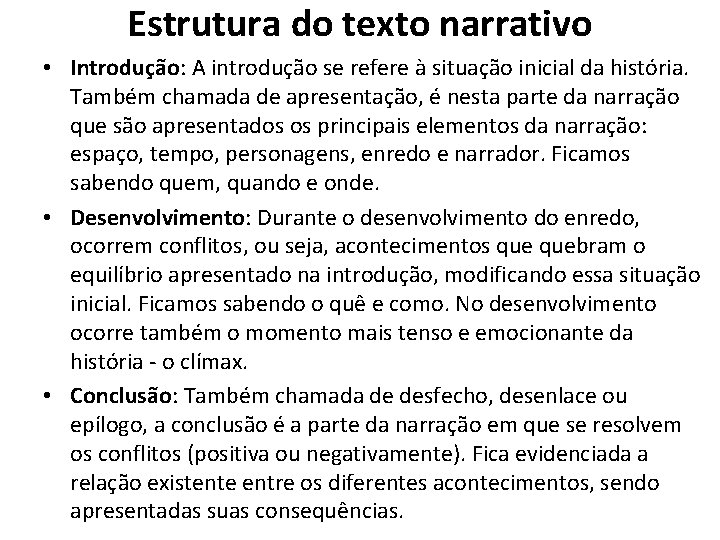 Estrutura do texto narrativo • Introdução: A introdução se refere à situação inicial da