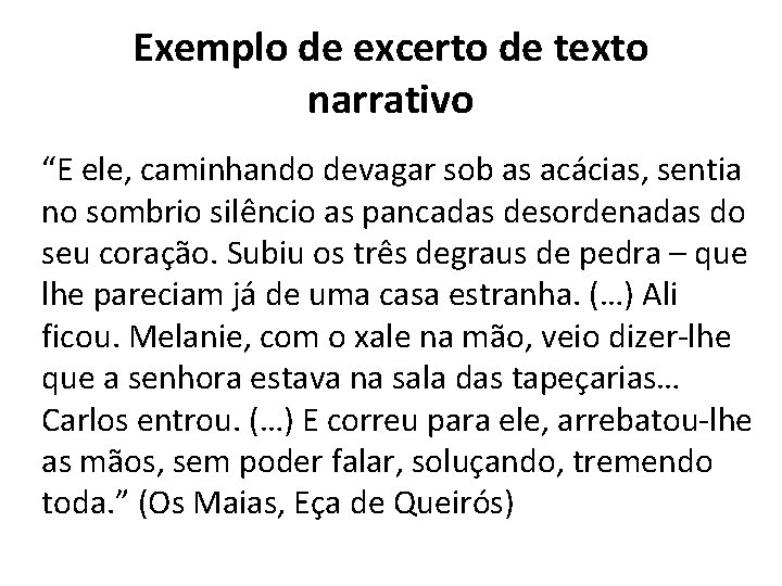 Exemplo de excerto de texto narrativo “E ele, caminhando devagar sob as acácias, sentia