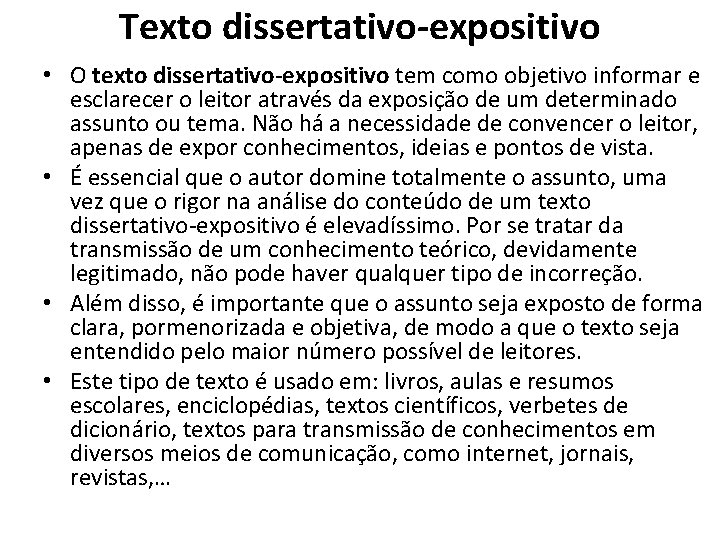 Texto dissertativo-expositivo • O texto dissertativo-expositivo tem como objetivo informar e esclarecer o leitor