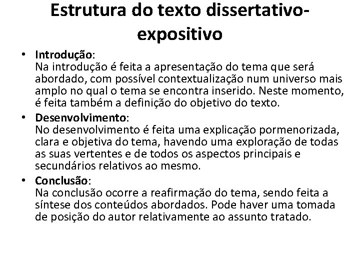 Estrutura do texto dissertativoexpositivo • Introdução: Na introdução é feita a apresentação do tema