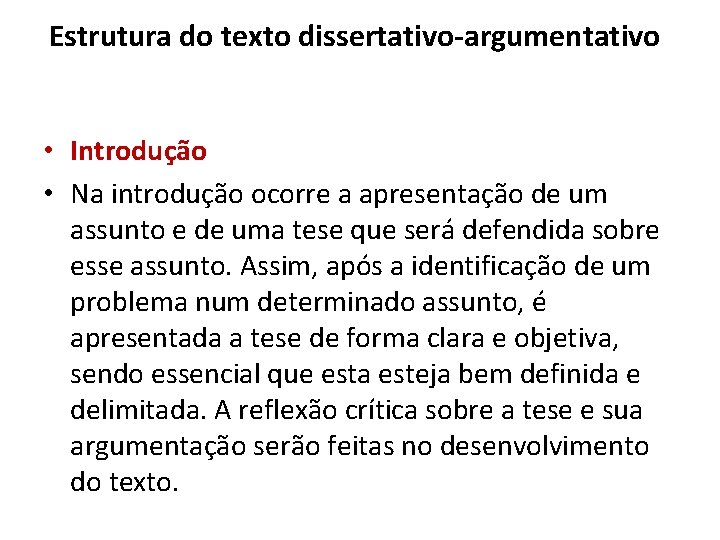 Estrutura do texto dissertativo-argumentativo • Introdução • Na introdução ocorre a apresentação de um