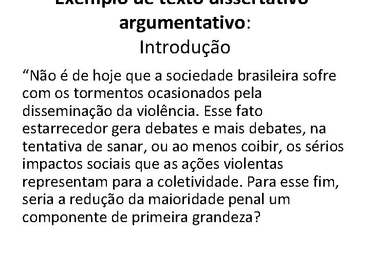 Exemplo de texto dissertativoargumentativo: Introdução “Não é de hoje que a sociedade brasileira sofre