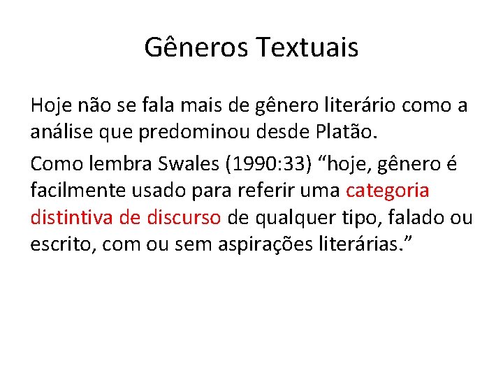 Gêneros Textuais Hoje não se fala mais de gênero literário como a análise que