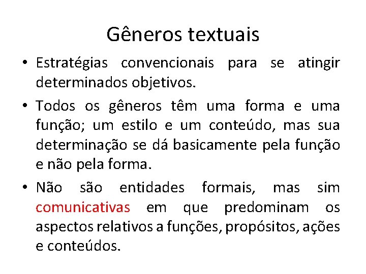 Gêneros textuais • Estratégias convencionais para se atingir determinados objetivos. • Todos os gêneros