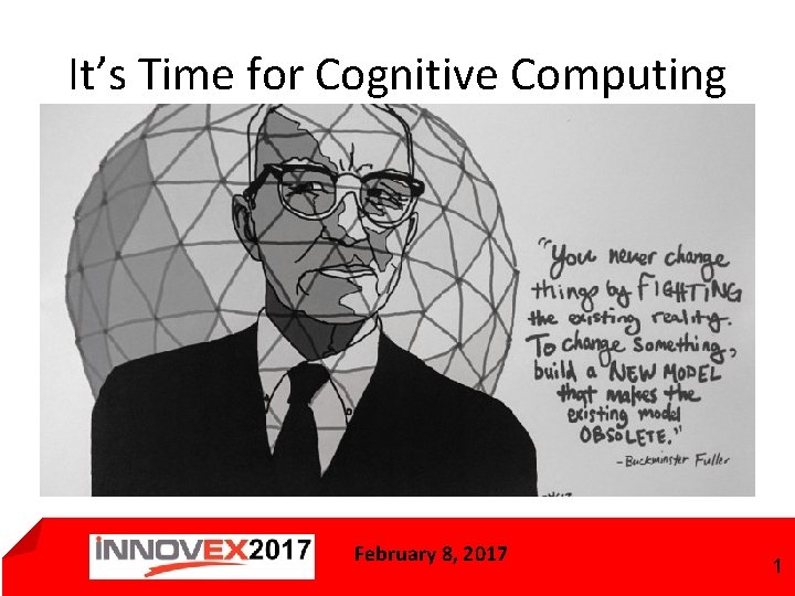 It’s Time for Cognitive Computing February 8, 2017 1 