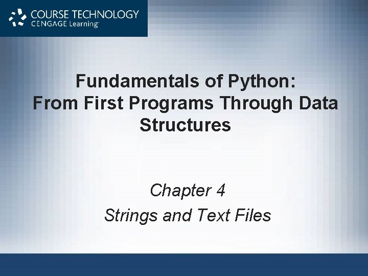 Fundamentals of Python: From First Programs Through Data Structures Chapter 4 Strings and Text