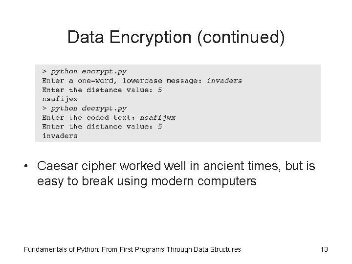 Data Encryption (continued) • Caesar cipher worked well in ancient times, but is easy