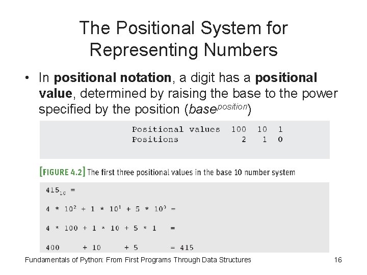 The Positional System for Representing Numbers • In positional notation, a digit has a