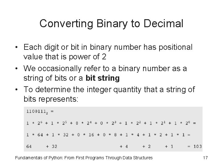 Converting Binary to Decimal • Each digit or bit in binary number has positional