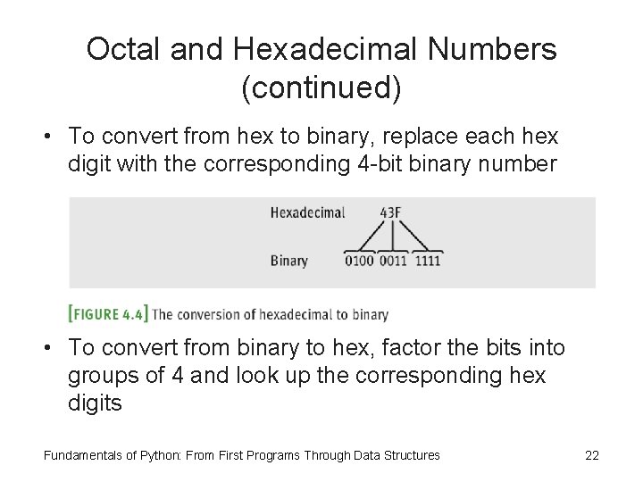 Octal and Hexadecimal Numbers (continued) • To convert from hex to binary, replace each