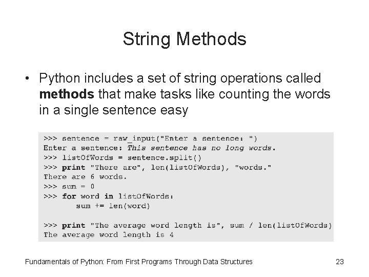 String Methods • Python includes a set of string operations called methods that make