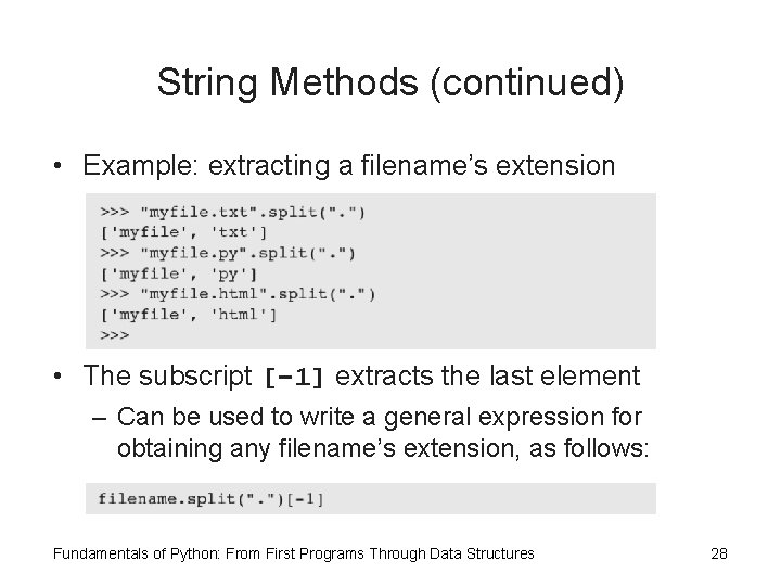 String Methods (continued) • Example: extracting a filename’s extension • The subscript [-1] extracts