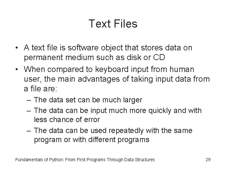 Text Files • A text file is software object that stores data on permanent