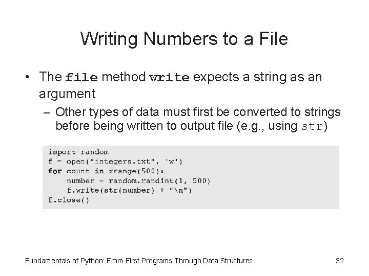 Writing Numbers to a File • The file method write expects a string as